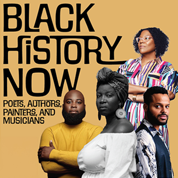 Black History Now: Poets, Authors, Painters, and Musicians