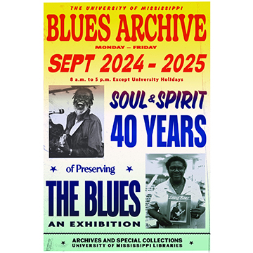 A poster reads "Blues archive, Monday - Friday, Sept 2024-2025 8am to 5pm except university holidays. Soul & Spirit 40 years of preserving the blues, an exhibition" 